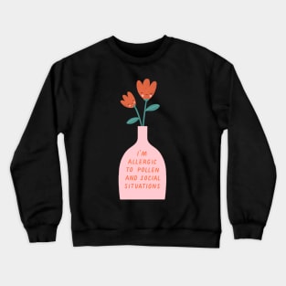 Allergic to Pollen Crewneck Sweatshirt